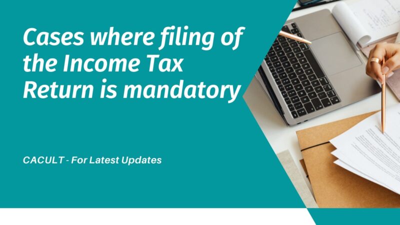Cases where filing of the Income Tax Return is mandatory