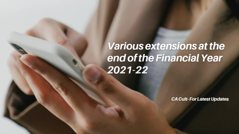 Various extensions at the end of the Financial Year 2021-22